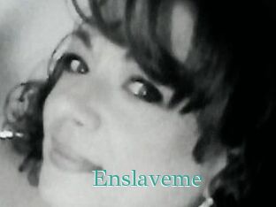 Enslaveme