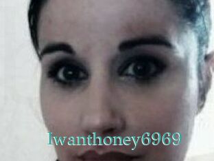 Iwanthoney6969