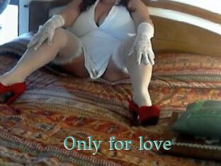 Only_for_love